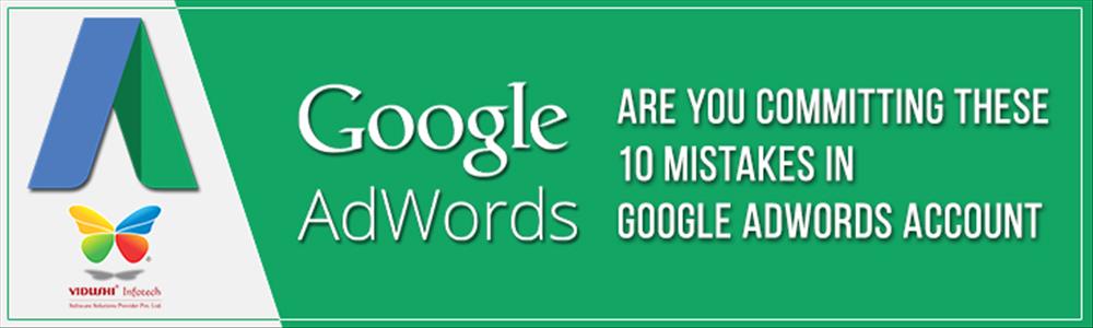 Are you Committing These 10 Mistakes in Google Adwords Account?